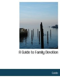 A Guide to Family Devotion (Large Print Edition)