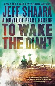 To Wake the Giant: A Novel of Pearl Harbor
