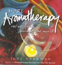 More Aromatherapy: Recipes from Around the World