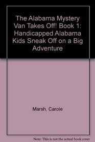 The Alabama Mystery Van Takes Off! Book 1: Handicapped Alabama Kids Sneak Off on a Big Adventure