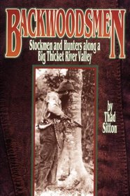 BACKWOODSMEN: Stockmen and Hunters along a Big Thicket River Valley