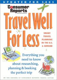 Consumer Reports Travel Well for Less 2002 (Consumer Reports Travel Well for Less)