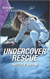 Undercover Rescue (North Star, Bk 6) (Harlequin Intrigue, No 2076)