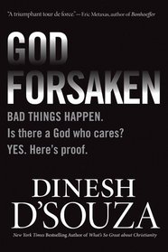 Godforsaken: Bad Things Happen. Is there a God who cares? Yes. Here's proof.