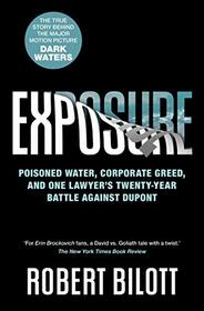 Exposure: Poisoned Water, Corporate Greed and One Lawyer's Twenty-Year Battle against DuPont