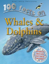 Whales and Dolphins (100 Facts)