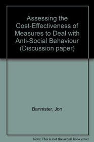 Assessing the Cost-Effectiveness of Measures to Deal with Anti-Social Behaviour