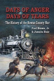 Days of Anger, Days of Tears: The History of the Rowan County War