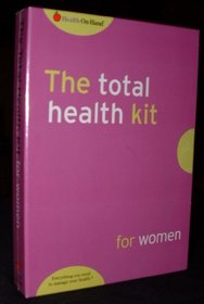 The total health kit for women: Everything you need to manage your health (Health On Hand)