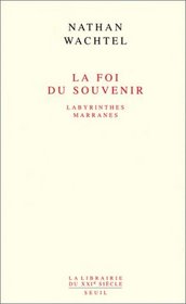 La foi du souvenir: Labyrinthes marranes (La librairie du XXIe siecle) (French Edition)