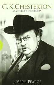 G.K. Chesterton: Sabidura E Inocencia/ Wisdom and Innocence (Spanish Edition)