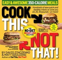 Cook This Not That!  Easy & Awesome 350-Calorie Meals
