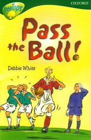 Oxford Reading Tree: Stage 12:TreeTops More Stories A: Pass the Ball! (Treetops Fiction)