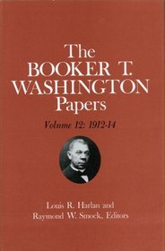 Booker T. Washington Papers Volume 12: 1912-14