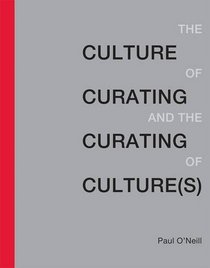 The Culture of Curating and the Curating of Culture(s) (MIT Press)