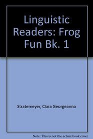 Linguistic Readers: Frog Fun Bk. 1 (Linguistic Readers)