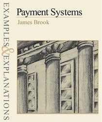 Payment Systems: Examples and Explanations (Examples  Explanations Series)