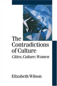 The Contradictions of Culture: Cities, Culture, Women (Published in association with Theory, Culture & Society)