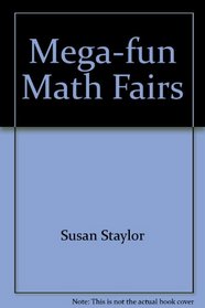 Mega-fun Math Fairs: Ideas and Activities, Grades 4-6