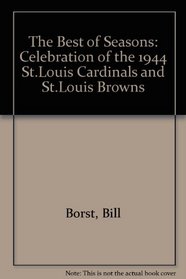The Best of Seasons: The 1944 St. Louis Cardinals and St. Louis Browns