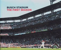 Busch Stadium the First Season