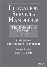 Litigation Services Handbook, 2015 Cumulative Supplement: The Role of the Financial Expert