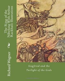 The Ring of the Nibelung, With Arthur Rackham Illustrations