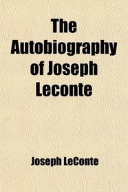 The Autobiography of Joseph Leconte