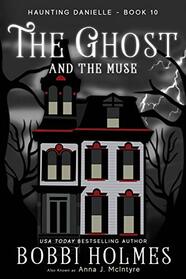 The Ghost and the Muse (Haunting Danielle, Bk 10)