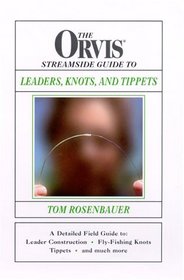The Orvis Streamside Guide To Leaders, Knots, and Tippets (Orvis Streamside Guides)