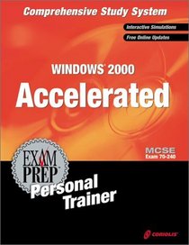 MCSE Windows 2000 Accelerated Exam Prep Personal Trainer (Exam: 70-240)