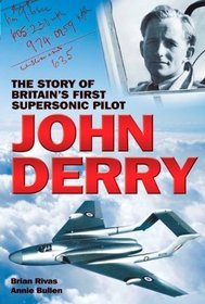 John Derry: The Story of Britain's First Supersonic Pilot