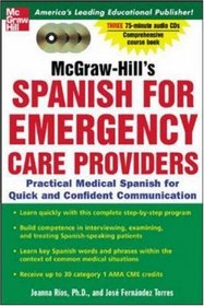 McGraw-Hill's Spanish for Emergency Care Providers : A Practical Course for Quick and Confident Communication
