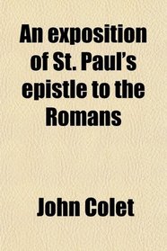 An exposition of St. Paul's epistle to the Romans