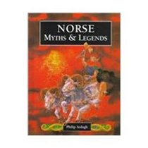 Norse Myths & Legends: As Told by Philip Ardagh ; Illustrated by Stephen May