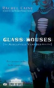 Glass Houses (Morganville Vampires, Bk 1)
