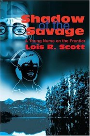 Shadow of the Savage: A Young Nurse on the Frontier