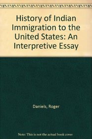 History of Indian Immigration to the United States: An Interpretive Essay