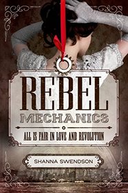 All is Fair in Love and Revolution (Rebel Mechanics, Bk 1)
