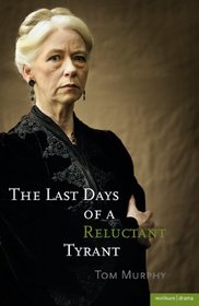 The Last Days of a Reluctant Tyrant (Modern Plays)