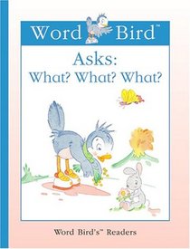 Word Bird Asks: What? What? What? (Word Bird's Readers)