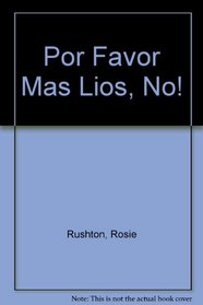 Por Favor: Mas Lios -no (Spanish Edition)