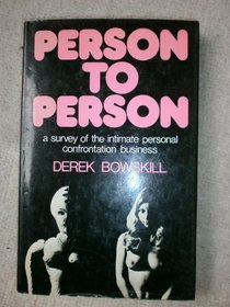 Person to person;: A survey of the intimate personal confrontation business