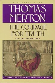 Courage For Truth: The Letters Of Thomas Merton To Writers