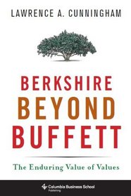 Berkshire Beyond Buffett: The Enduring Value of Values (Columbia Business School Publishing)