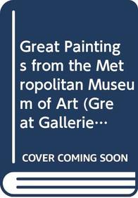 Great Paintings from the Metropolitan Museum of Art (Great Galleries)