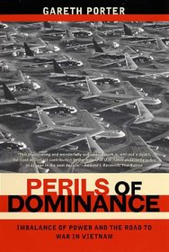 Perils of Dominance: Imbalance of Power and the Road to War in Vietnam