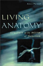 Living Anatomy: Structure as the Mirror of Function
