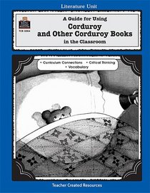 A Guide for Using Corduroy and Other Corduroy Books in the Classroom (Literature Units)