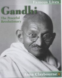 Gandhi: The Peaceful Revolutionary (Famous Lives)